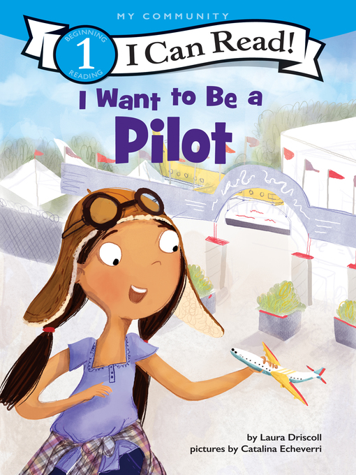 Title details for I Want to Be a Pilot by Laura Driscoll - Available